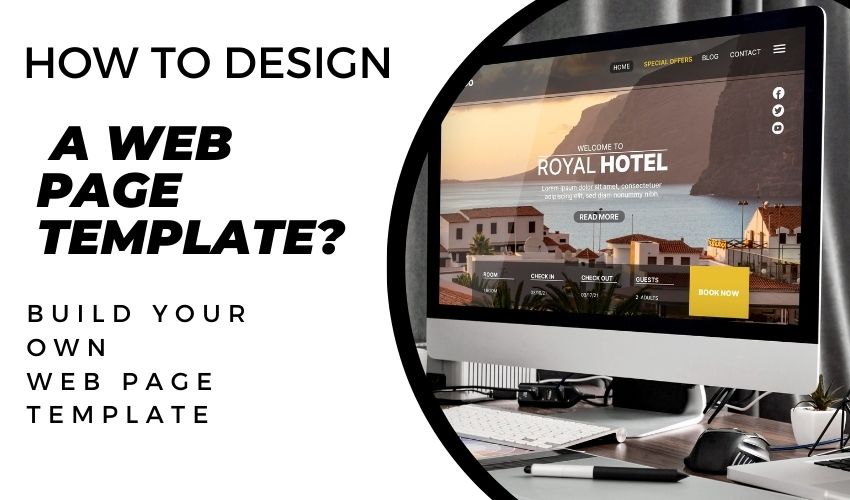 How to Design a Web Page Template ?: Build Your Own Web Page Template