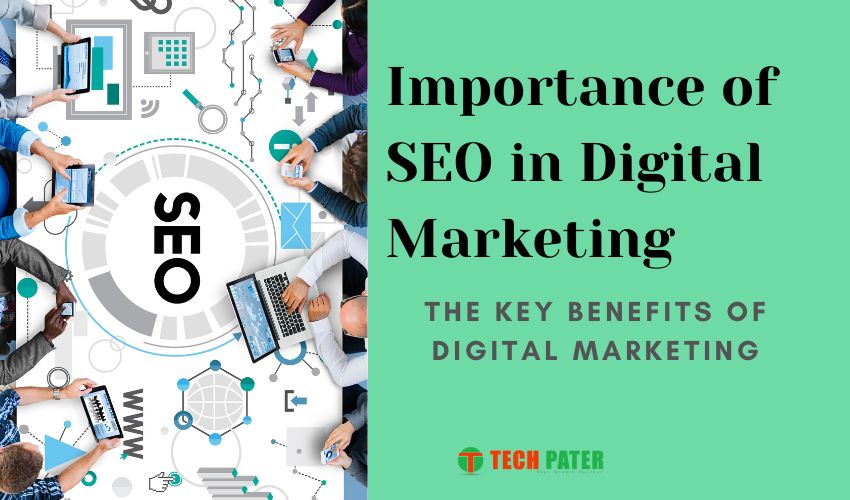 Importance of SEO in Digital Marketing:The Key Benefits of Digital Marketing